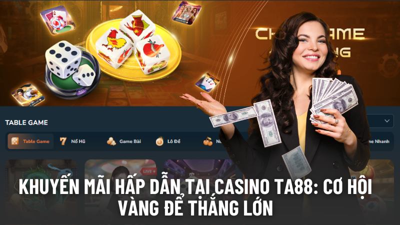 khuyen-mai-hap-dan-tai-casino-ta88-co-hoi-vang-de-thang-lon-17